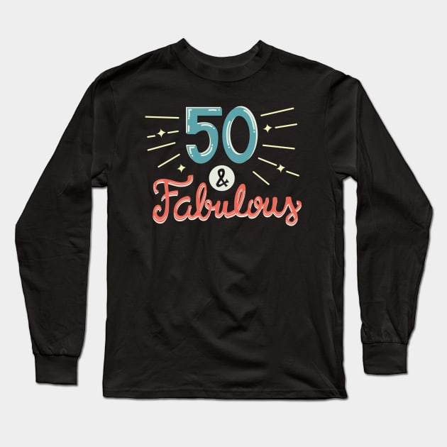 Fifty and Fabulous Long Sleeve T-Shirt by KsuAnn